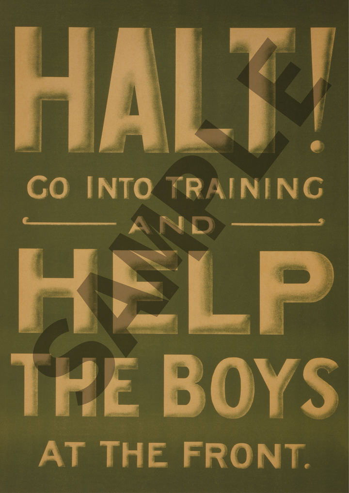 Halt! Go into training and help the boys at the front | British World War One Recruitment Poster Posters, Prints, & Visual Artwork Hampshire Prints